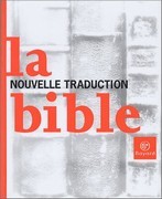 La Bible : nouvelle traduction