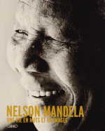 Nelson Mandela - Une vie en mots et en images