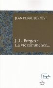 J.L. Borges : La vie commence