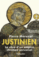 Justinien - Le rêve d'un empire chrétien universel