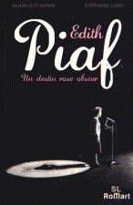 Edith Piaf, un destin rose obscur