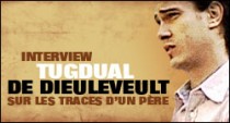 INTERVIEW DE TUGDUAL DE DIEULEVEULT